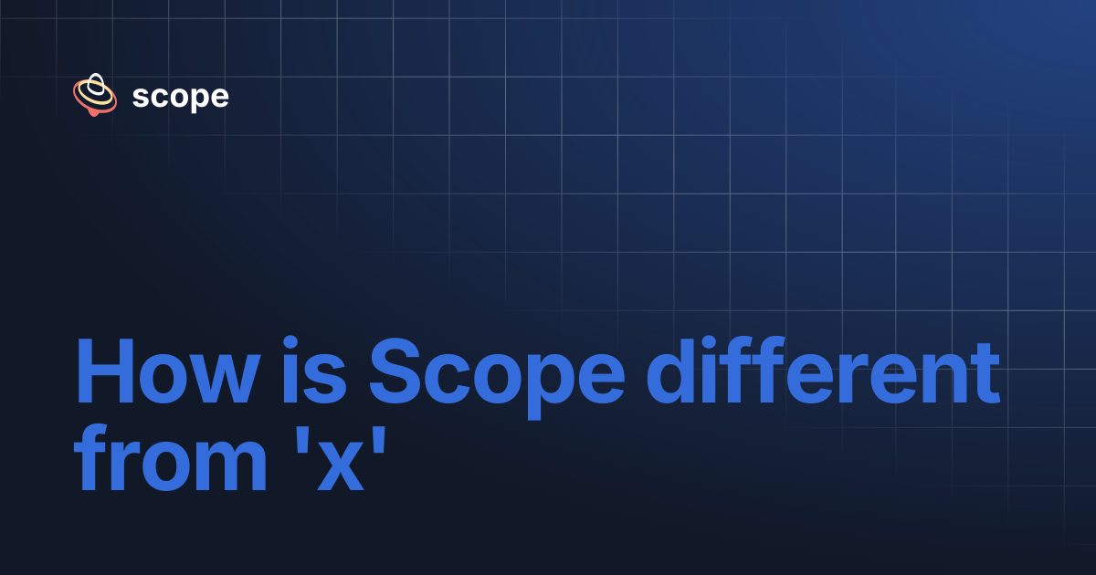 How is Scope different from 'x' | scope